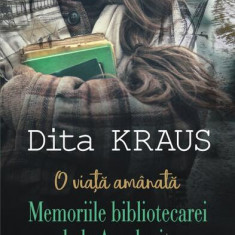 O viață amânată. Memoriile bibliotecarei de la Auschwitz - Paperback brosat - Dita Kraus - Polirom