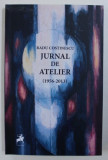 JURNAL DE ATELIER ( 1956 - 2013 ) de RADU COSTINESCU , 2017