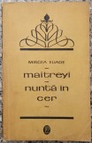 Maitreyi; Nunta in cer - Mircea Eliade