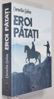 EROI PATATI de CORNELIA GOLNA , roman , 2019 foto