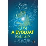 Cum a evoluat religia - Si de ce rezista - Robin Dunbar