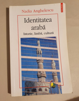 Identitatea araba. Istorie, limba, cultura - Nadia Anghelescu foto