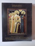 VIATA SFANTULUI MARTIR CONSTANTIN - VODA BRANCOVEANU SI A CELOR IMPREUNA PATIMITORI CU DANSUL de GHERASIM CRISTEA , 2001