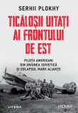 Ticăloșii uitați ai Frontului de Est - Paperback brosat - Serhii Plokhy - Litera