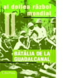 DVD Enciclopedia Razboaiele Mondiale (nr. 15). Al doilea razboi mondial. Batalia de la Guadalcanal