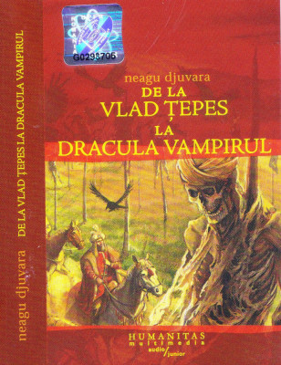 Caseta audio: Neagu Djuvara - De la Vlad Tepes la Dracula vampirul ( audiobook ) foto