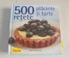 Rebecca Baugniet - 500 retete de placinte si tarte