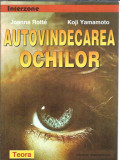 Autovindecarea ochilor - Joanna Rotte, Koli Yamamoto / ca noua / ed. teora