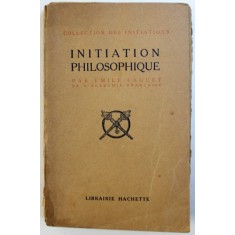 INITIATION PHILOSOPHIQUE par EMILE FAGUET , 1913 , PREZINTA SUBLINIERI SI INSEMNARI