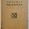 INITIATION PHILOSOPHIQUE par EMILE FAGUET , 1913 , PREZINTA SUBLINIERI SI INSEMNARI