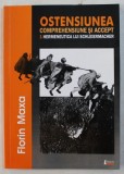 OSTENSIUNEA , COMPREHENSIUNE SI ACCEPT - HERMENEUTICA LUI SCHLEIRMACHER de FLORIN MAXA , 2007