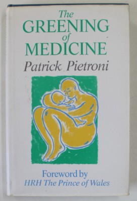 THE GREENING OF MEDICINE by PATRICK PIETRONI , 1990 , PREZINTA SUBLINIERI * foto