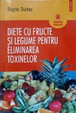 DIETE CU FRUCTE SI LEGUME PENTRU ELIMINAREA TOXINELOR-REGINE DURBEC-264993