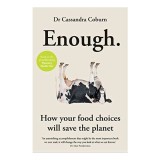 Enough : How your food choices will save the planet