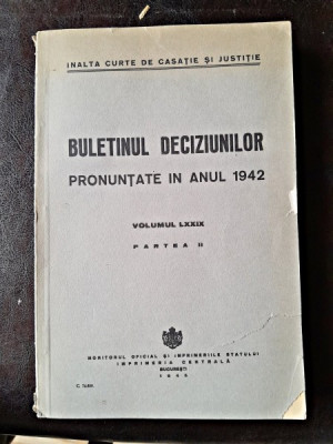 Buletinul Deciziunilor pronuntate in anul 1942 volumul LXXIX, partea II foto