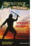 Ninja si samurai. Infojurnal (insoteste volumul 5 din seria Portalul magic: Codul luptatorilor ninja) - Mary Pope Osborne, Mihaela Pogonici , Will Osb