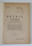 BATAIA - STUDIU ASUPRA BATAIEI IN TOATE TIMPURILE SI LA TOATE POPOARELE de IOAN RAZOR , 1925