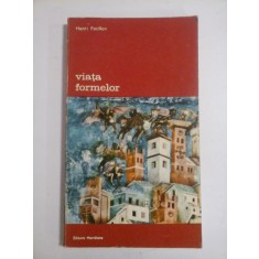 VIATA FORMELOR - HENRI FOCILLON