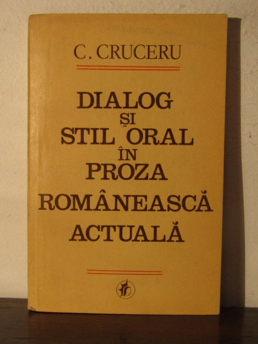 Dialog si stil oral in proza romaneasca actuala - Dan Cruceru(dedicatie)