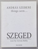 SZEGED , text by ISTVAN BELLA , ALBUM DE PREZENTARE TURISTICA , 2004