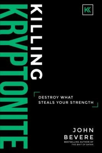 Killing Kryptonite: Destroy What Steals Your Strength