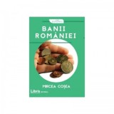 Banii Romaniei - MIrcea Cosea