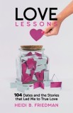 Love Lessons: 104 Dates and the Stories That Led Me to True Love
