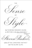 The Sense of Style: The Thinking Person&#039;s Guide to Writing in the 21st Century