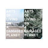 Arts of Living on a Damaged Planet: Ghosts and Monsters of the Anthropocene