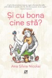 Cumpara ieftin Și cu bona cine stă? - Paperback brosat - Ana Silvia Nicolai - Epica Publishing