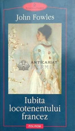 Iubita locotenentului francez - John Fowles ($D111)