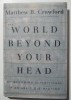 Matthew B. Crawford - The World Beyond Your Head. On Becoming An Individual...