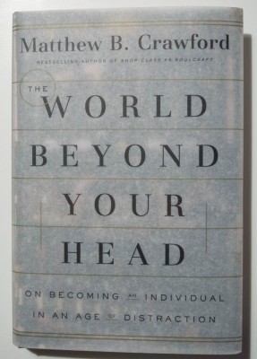Matthew B. Crawford - The World Beyond Your Head. On Becoming An Individual... foto