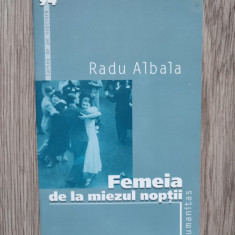 Radu Albala - Femeia de la miezul nopții, ed. Humanitas, 2006