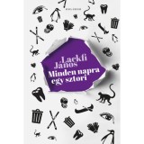 Minden napra egy sztori - Egypercesek egy &eacute;vadra - Lackfi J&aacute;nos