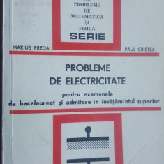 Probleme de electricitate pentru examenele de bacalaureat si admitere in invatamintul superior- Marius Preda, Paul Cristea