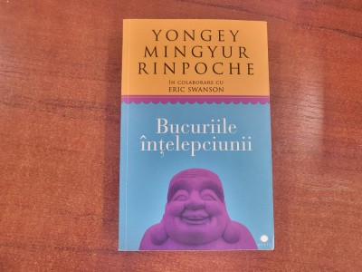 Bucuriile inteleptului de Yongey Mingyur Rinpoche foto