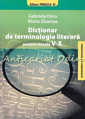 Dictionar De Terminologie Literara Pentru Clasele V-X - Gabriela Dinu, Maria Zba foto