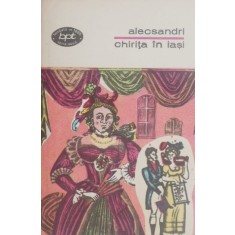 Chirita in Iasi. Teatru, vol. I (Comedii) - Vasile Alecsandri