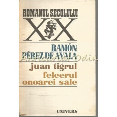 Juan Tigrul. Felcerul Onoarei Sale - Ramon Perez De Ayala