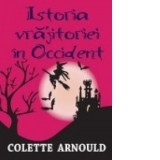 Istoria vrajitoriei in Occident - Colette Arnould, Margarita Vavi Petrescu