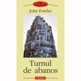 John Fowles - Turnul de abanos, Polirom