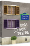 Casa cu patru ferestre - Daniela Bordei