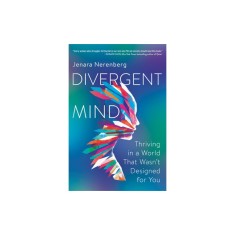 Divergent Mind Thriving in a World That Wasn&#039;t Designed for You