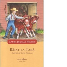 Baiat la tara - Laura Ingalls Wilder, Ruxandra Ioana Cujba