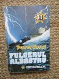 Fulgerul Albastru - Pavel Corut, Editura Miracol, Suspans, Conspiratii, Agent Secret, Actiune, Mister, 1993, Literatura Romana