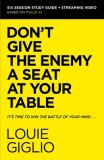 Don&#039;t Give the Enemy a Seat at Your Table Study Guide Plus Streaming Video: It&#039;s Time to Win the Battle of Your Mind