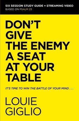 Don&amp;#039;t Give the Enemy a Seat at Your Table Study Guide Plus Streaming Video: It&amp;#039;s Time to Win the Battle of Your Mind foto
