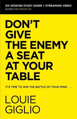 Don&amp;#039;t Give the Enemy a Seat at Your Table Study Guide Plus Streaming Video: It&amp;#039;s Time to Win the Battle of Your Mind foto