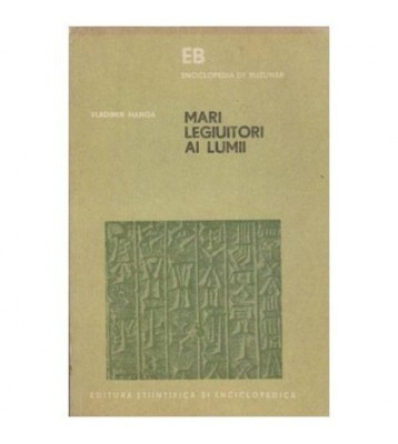 Vladimir Hanga - Mari legiuitori ai lumii - Hammurapi, Iustinian, foto